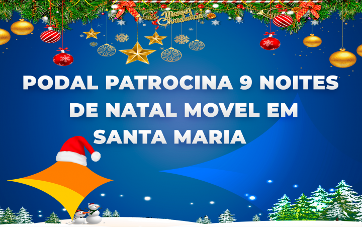 Podal Patrocina 9 Noites de Natal Móvel em Santa Maria