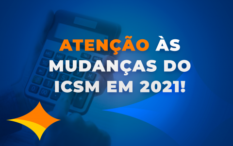 Atenção às Mudanças do ICMS em 2021!