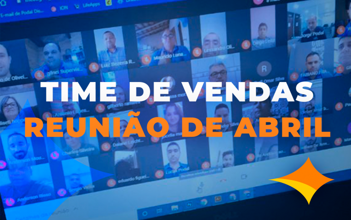Veja o Que Aconteceu Na Reunião Mensal de Abril, Com o Time De Vendas Podal